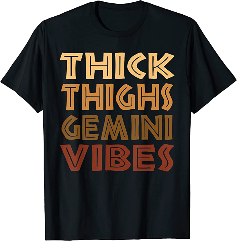 Thick Thighs Gemini Vibes Melanin Black Women Afro Pride T-Shirt