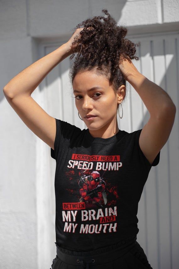 I Need A Speed Bump Between My Brain And My Mouth Movie Inspired Shirt