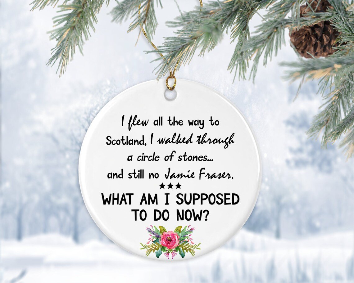 Outlander Novel What Am I Supposed To Do Now Ornament – Gift For Outlander Fans