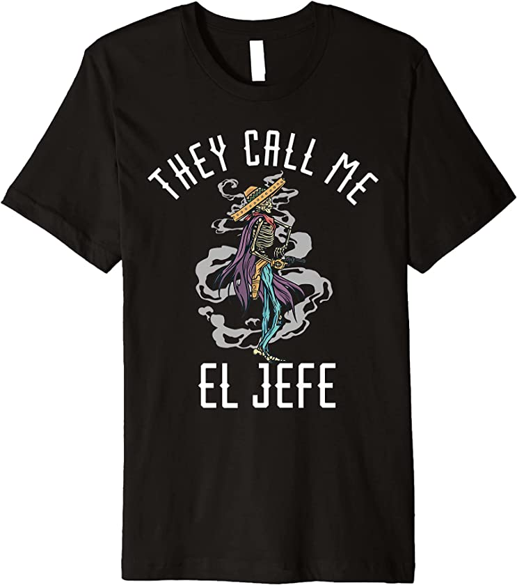 They Call Me El Jefe Mexican Boss Chef Sheriff Sombrero Premium T-Shirt