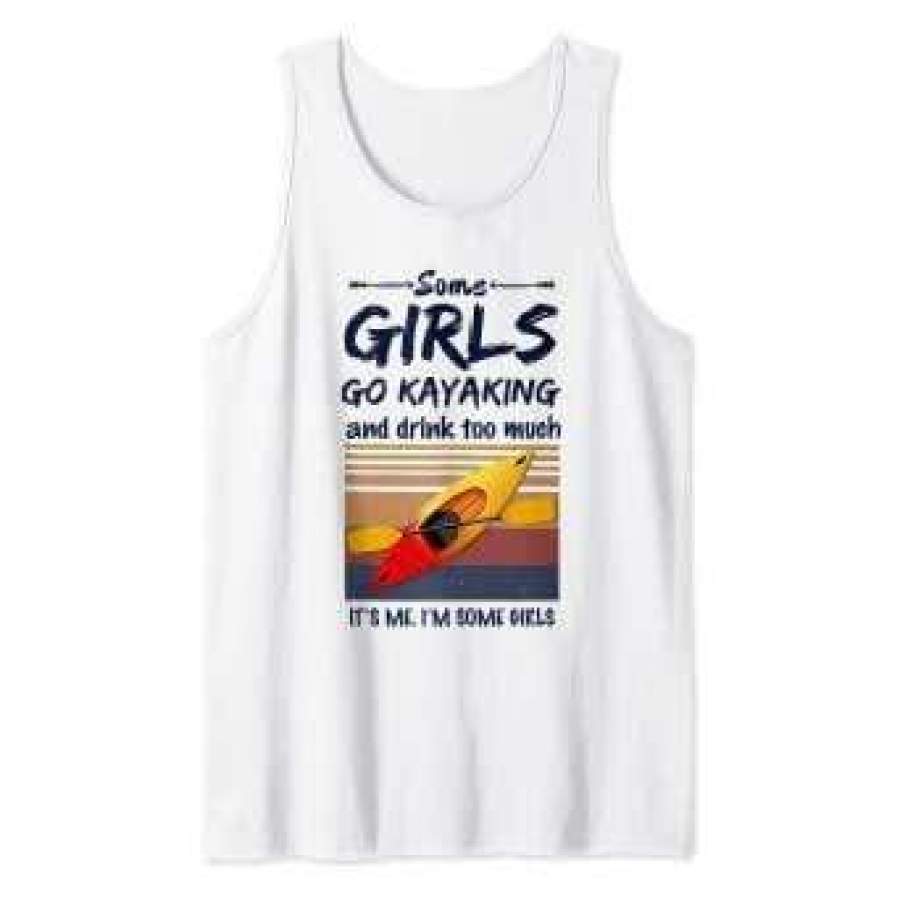 Some Girl Go Kayaking and Drink Too Much Funny Saying T-Shirt #1208HL