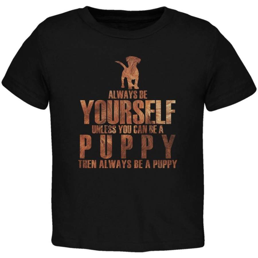 Always Be Yourself Puppy Black Toddler T-Shirt