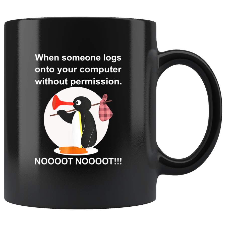 Penguin Pingu When Someone Logs Onto Your Computer Without Permission Noot Noot Black Coffee Mug