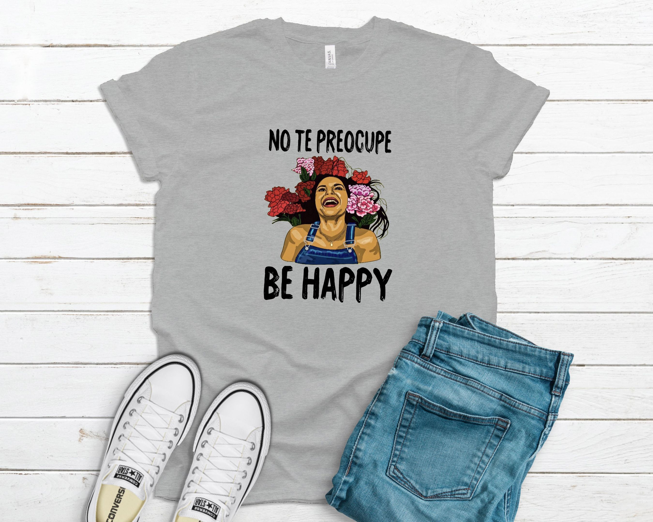 No Te Preocupe Be Happy Shirt, Latinx Heritage Shirt, Hispanic Heritage