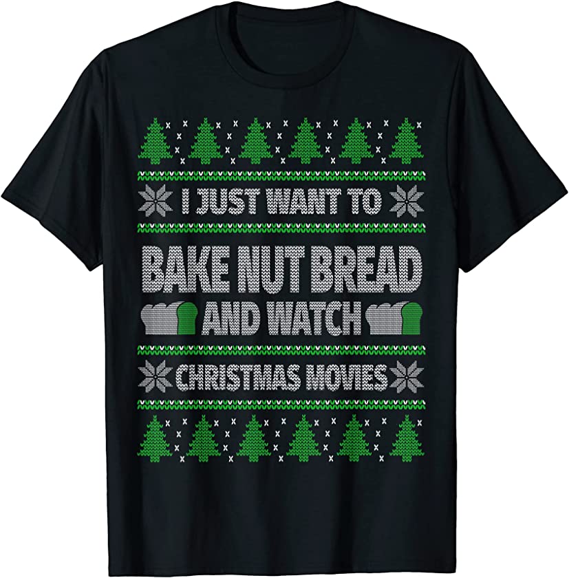 Ugly Christmas Nut Bread Baking Watching Christmas Movies T-Shirt