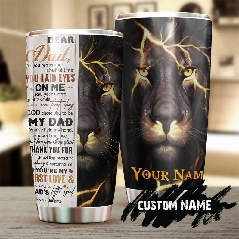 Lion Daughter Dear Dad My First Love Personalized Tumbler-Birthday Gift Christmas Gift Father’S Day Gift For Father From Daughter Son