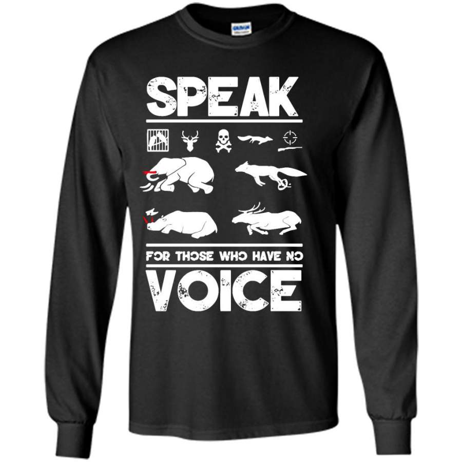 Speak For Those Who Have No Voice, Safe The Animals – Gildan Long Sleeve Shirt