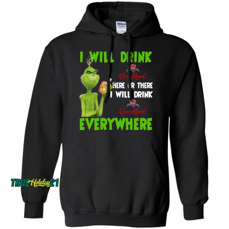 The Grinch I Will Drink Where Or There I Will Drink Everywhere Hoodie