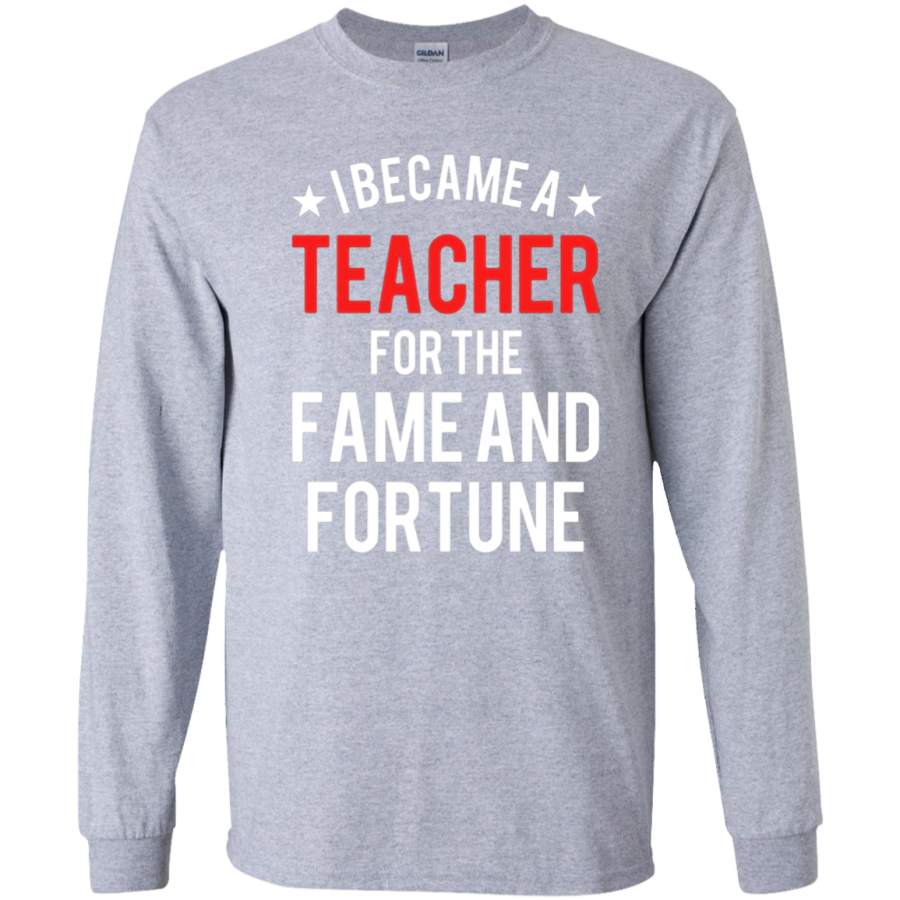 AGR Funny Teacher Shirt Teaching Fame and Fortune T-Shirt Gift SWEATSHIRT