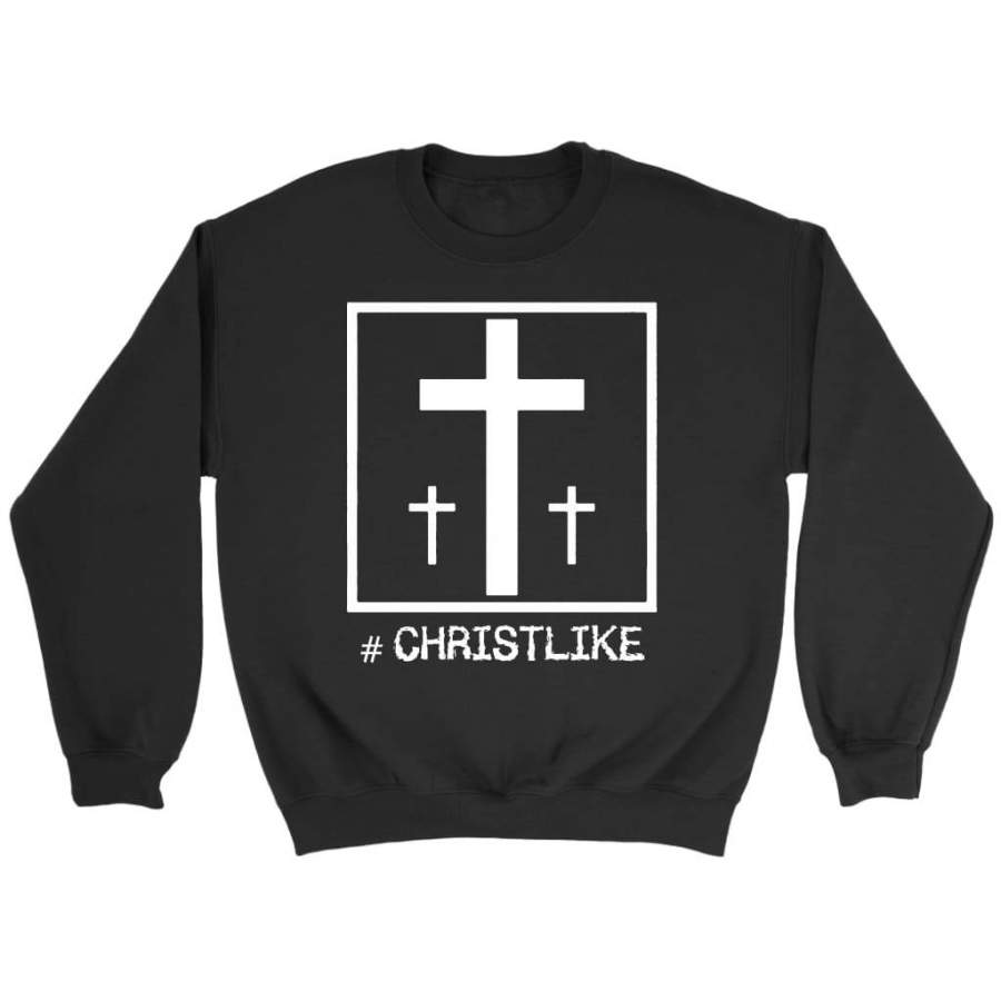 Christ Like with cross sweatshirt