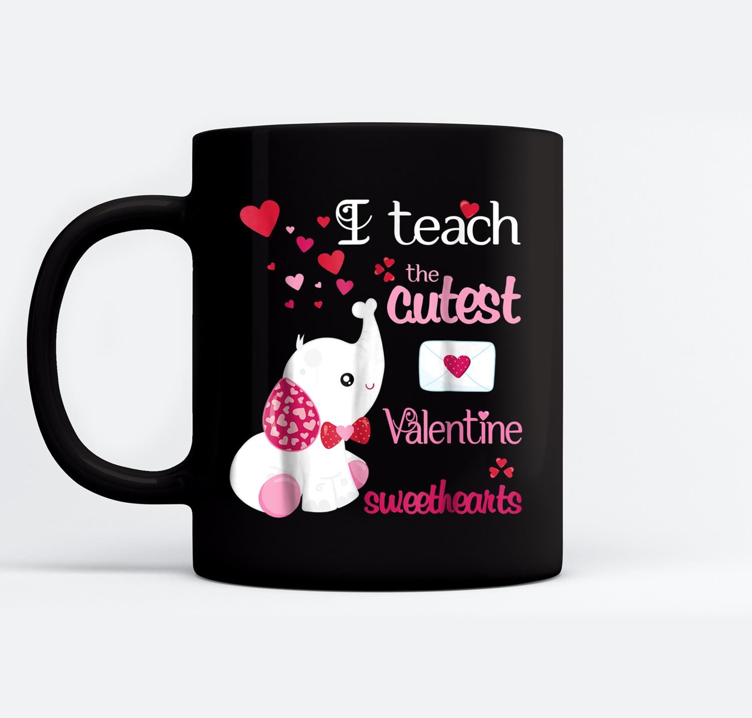 I teach the cutest Valentine sweethearts Elephant Black Mugs