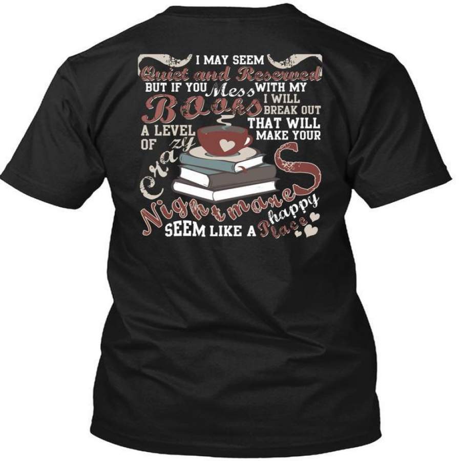 You Mess With Books T Shirt, Will Make Your Nightmares T Shirt