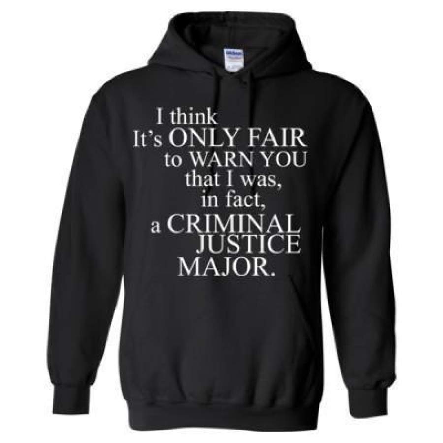 AGR I Think It’s Only Fair To Warn You That I Was In Fact A Criminal Justice Major – Heavy Blend™ Hooded Sweatshirt