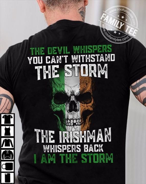 St Pattys Day The devil whispered you can’t withstand the storm the irishman whispered back Tshirt Hoodie Sweater