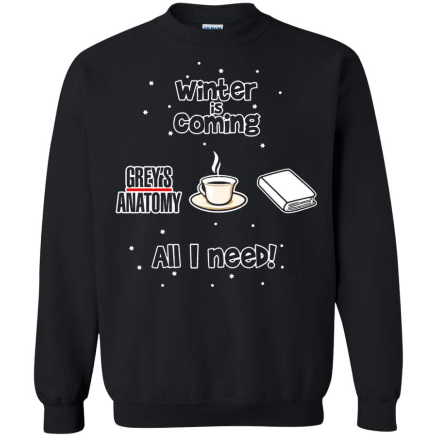 AGR Winter Is Coming All I Need Is Books Coffee And Grey’s Anatomy Sweatshirt