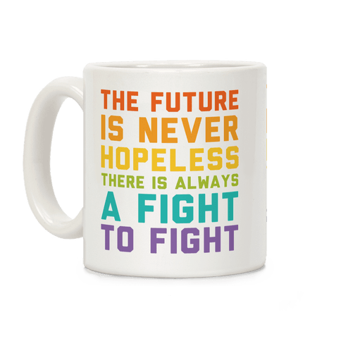 The Future Is Never Hopeless Coffee Mug