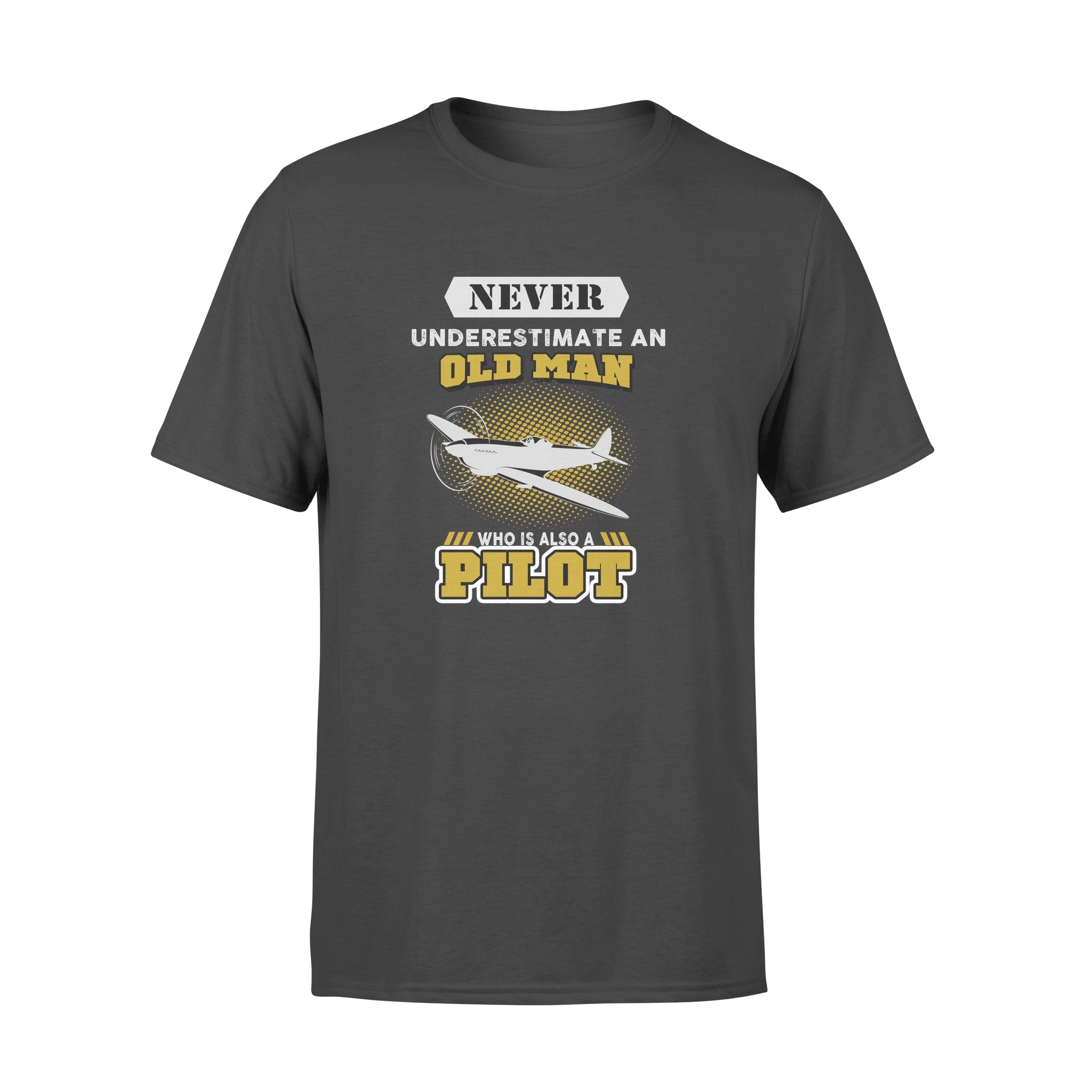 Never Underestimate An Old Man Who Is Also A Pilot – Standard T-shirt