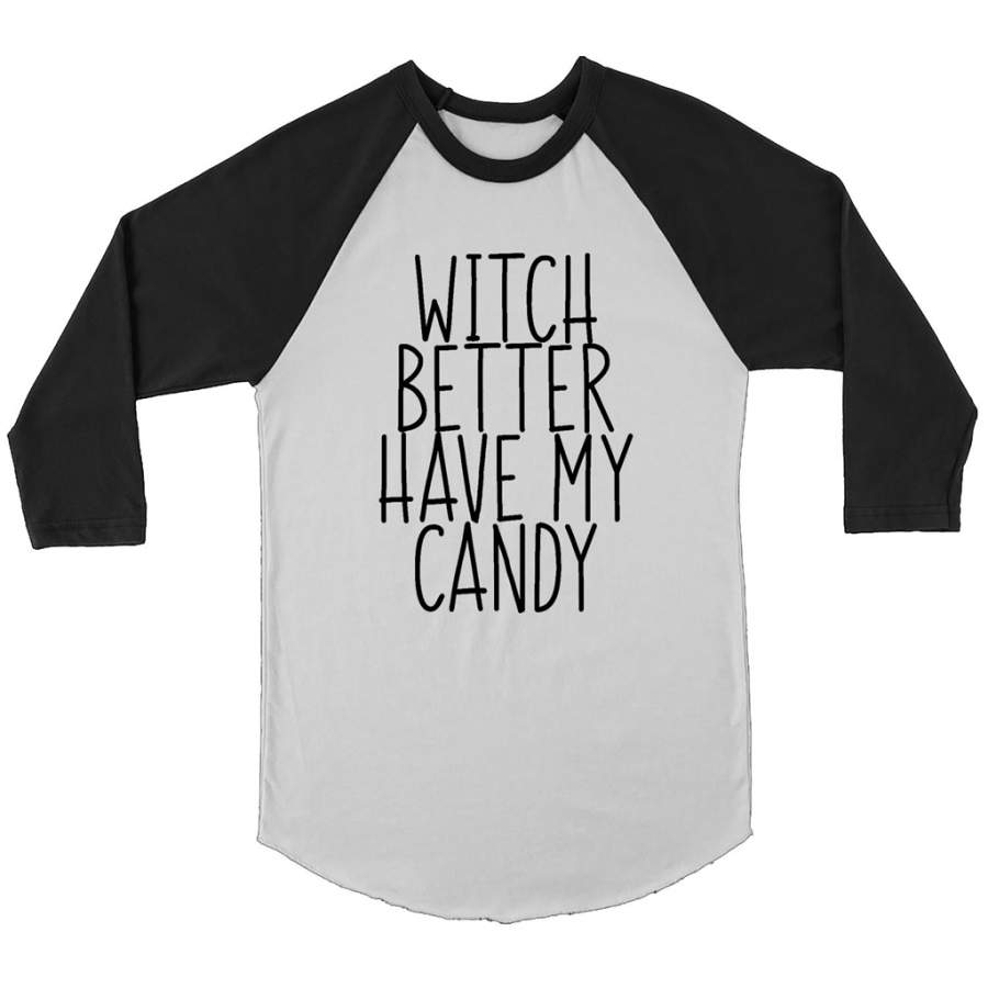 Witch Better Have My Candy – Canvas 3/4 Raglan Shirt