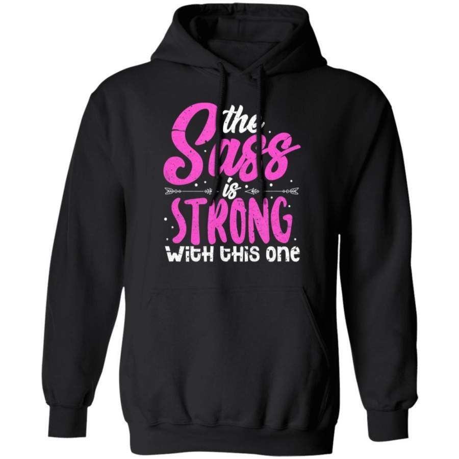 The Sass Is Strong With This One Hoodie