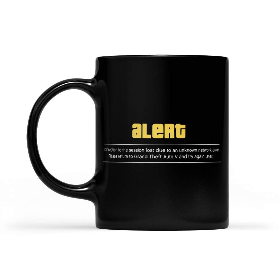 Alert Connection To The Session Lost Due To An Unknown Network Error Gta 5 – Black Mug