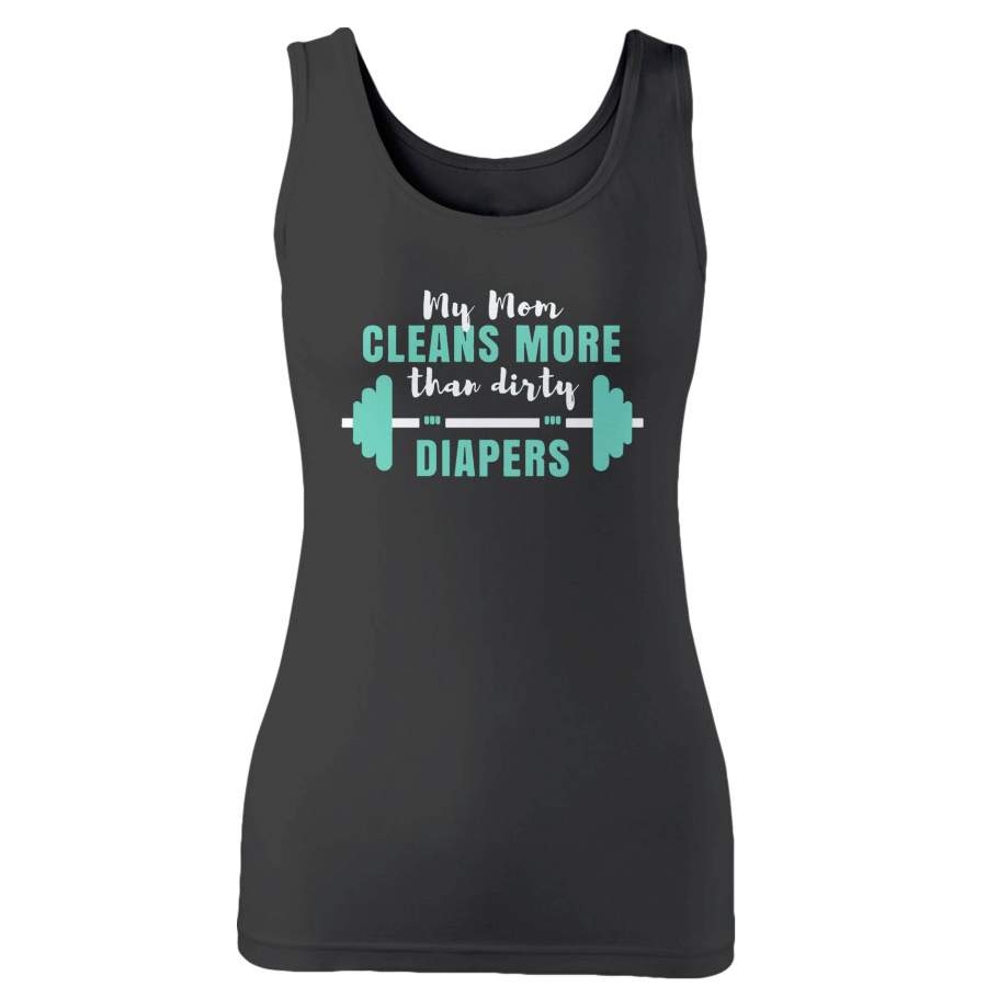 My Mom Cleans More Than Dirty Diapers Woman’s Tank Top