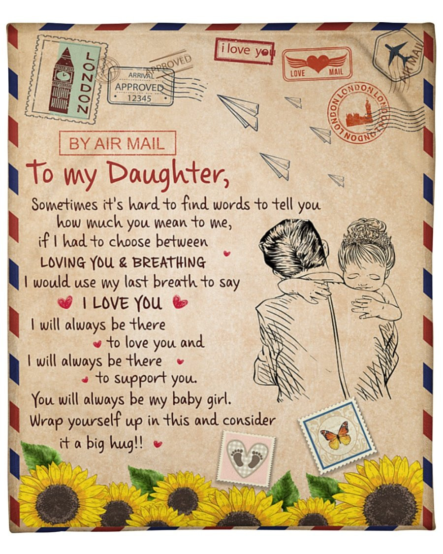 Flowers Letter Daughter Blanket From Dad, To My Daughter Sometimes It’S Hard To Find Words To Tell You Fleece Blanket