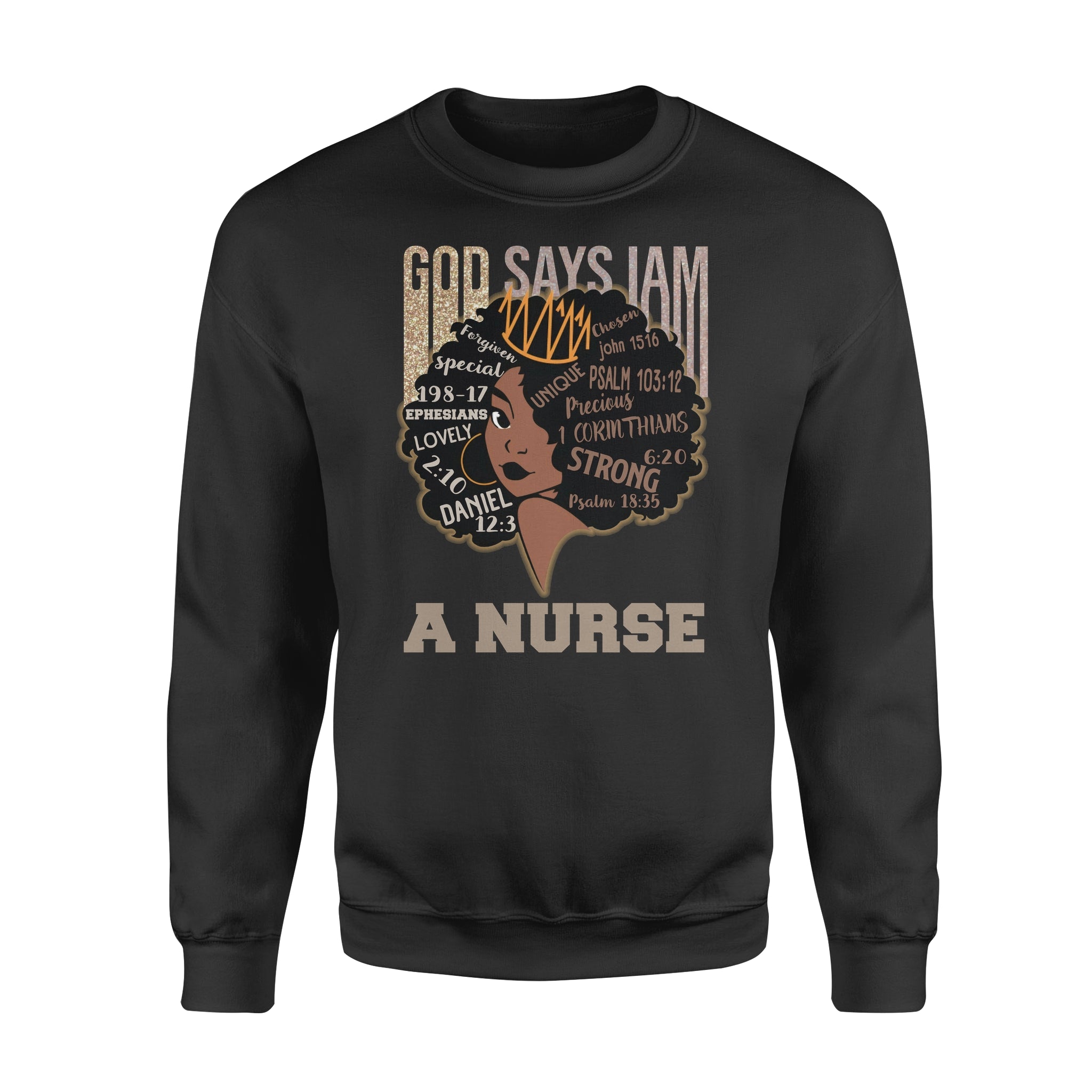 Black Girl God Say I Am A Nurse – Standard Crew Neck Sweatshirt