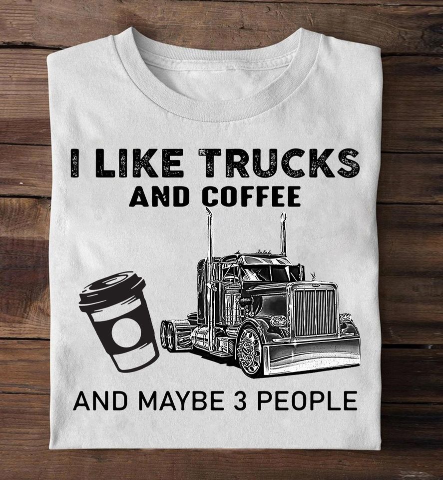 I Like Trucks And Coffee And Maybe 3 People Standard/Premium T-Shirt