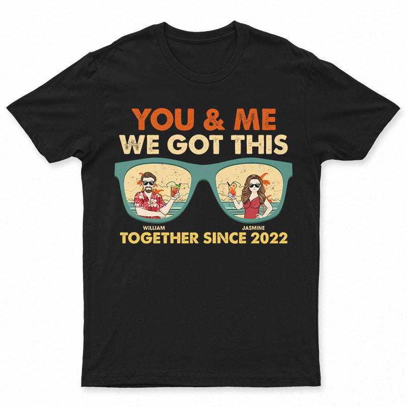 Couple You & Me We Got This – Gift For Couple – Personalized Custom T Shirt