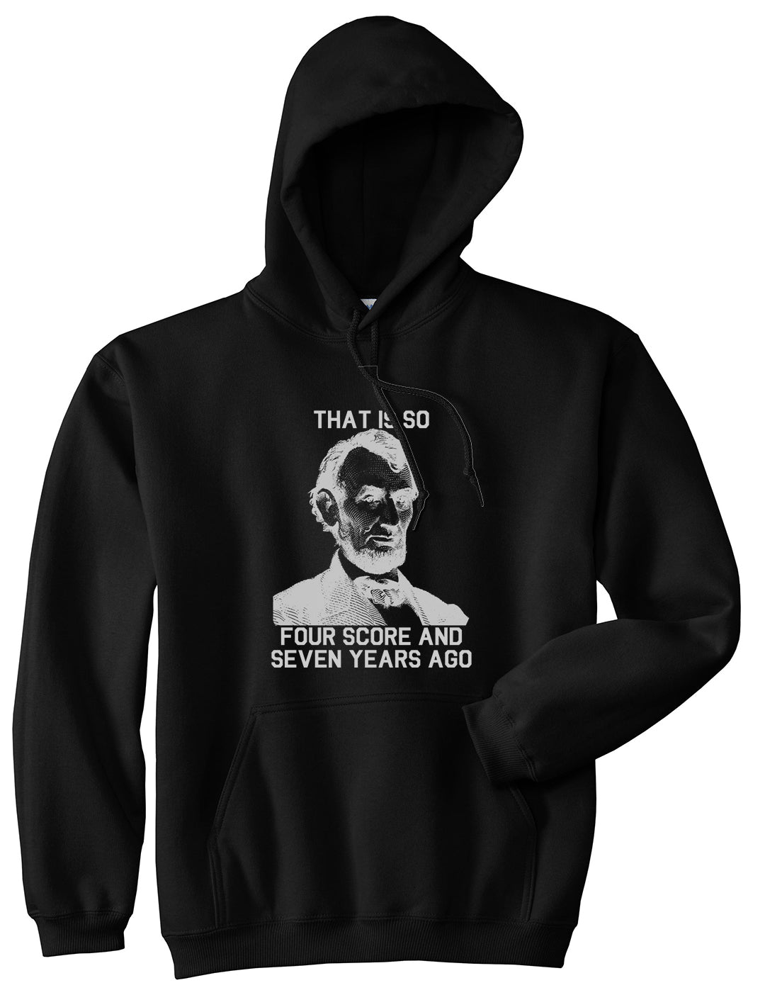 Abraham Lincoln Thats So Four Score And Seven Years Ago Mens Pullover Hoodie