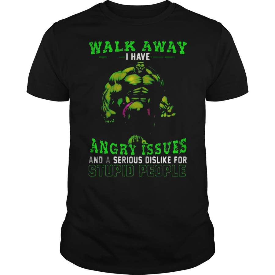 Walk away I have angry issues Hulk T-Shirt – 2019