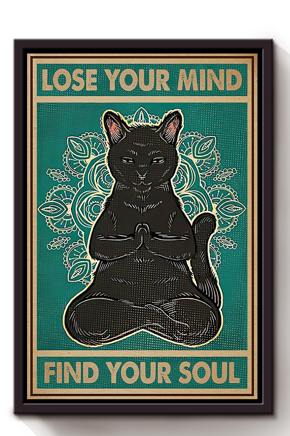 Lose Your Mind Find Your Soul Animal Wall Art Gift For Cat Lover International Cat Day Kitten Foster Framed Canvas