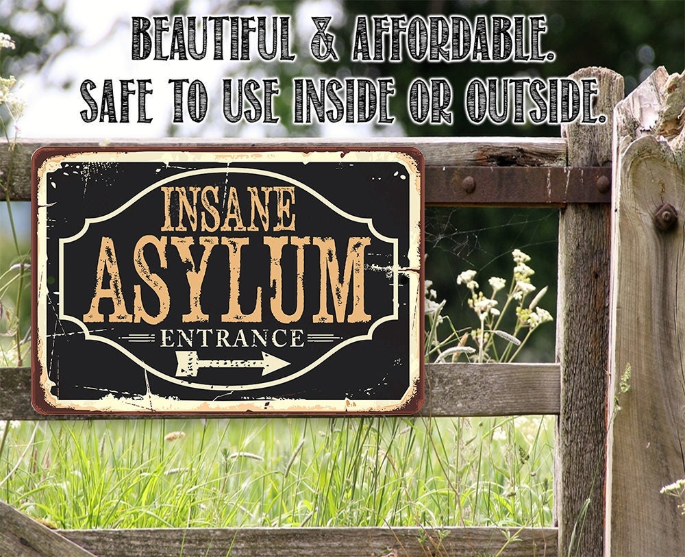 Insane Asylum – 8″ x 12″ or 12″ x 18″ Aluminum Tin Awesome Metal Poster