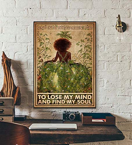 Posters For Girl Garage And Into The Garden I Go To Lose My Mind And Find My Soul Poster, Gardening Art Print, Love Garden Canvas, Black Girl Wall Art, Best Gifts