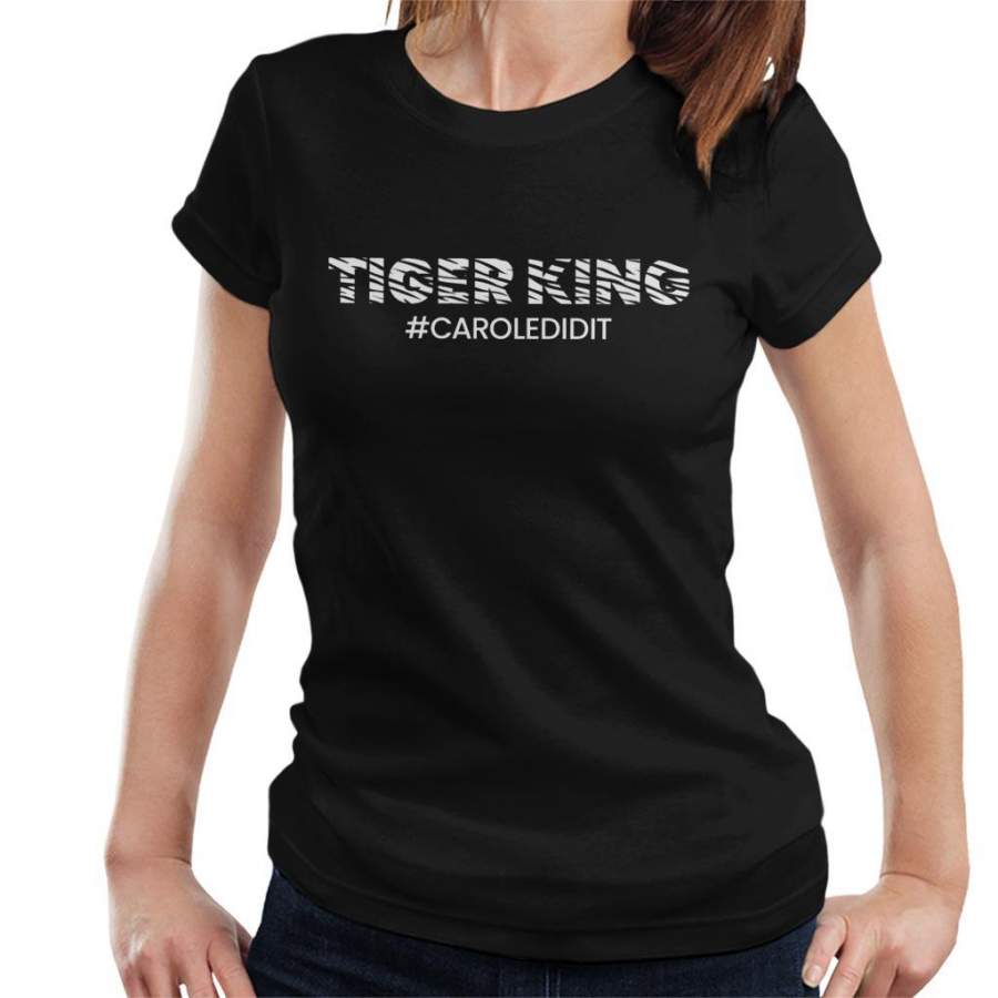 Tiger King Joe Exotic Carole Did It Hashtag Women’s T-Shirt