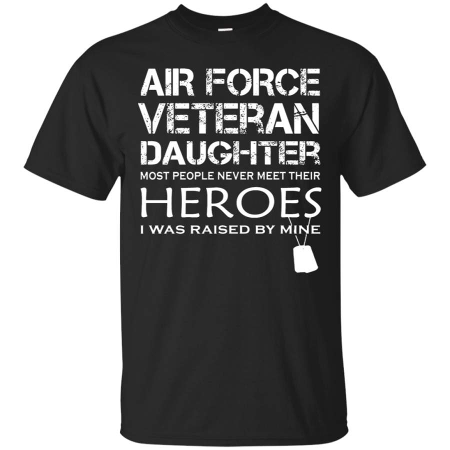 AGR Daughter Was Raised By Her Hero Air Force Veteran T-Shirt