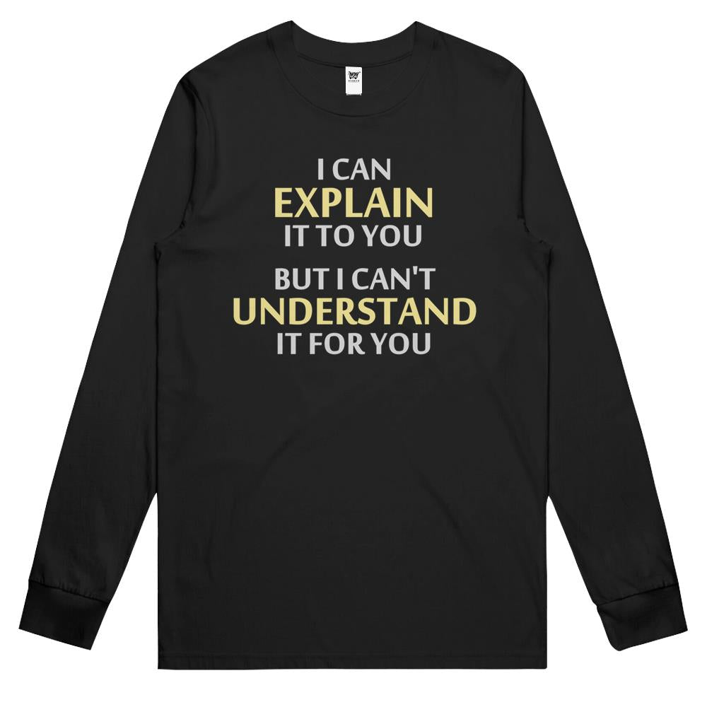 Engineer’S Motto Can’T Understand It For You Long Sleeve T Shirts