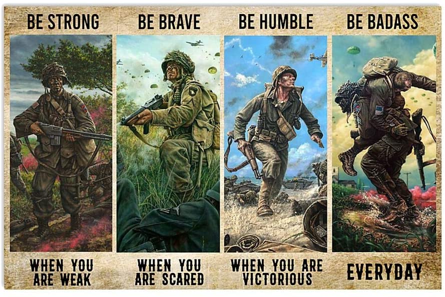 Veteran Man Be Strong When Weak Be Brave When Scared Be Humble When You Are Victorious Be Badass Everyday Poster Print Perfect Ideas On Xmas Birthday Home Decor