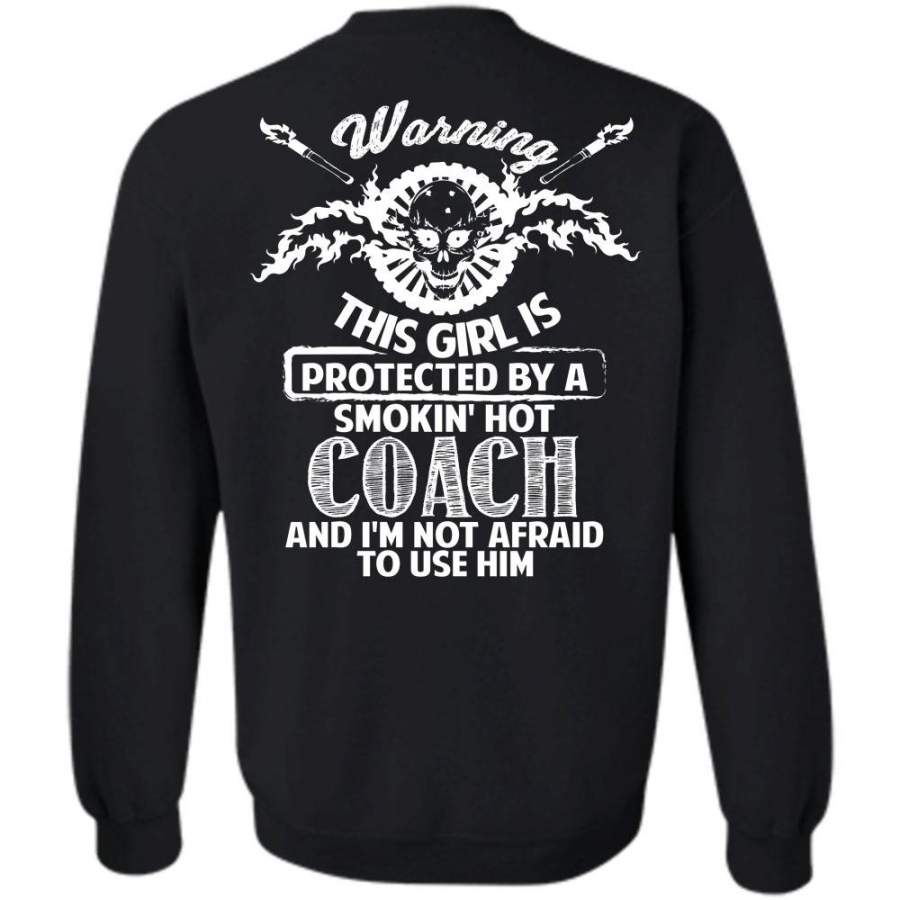 I’m Not Afraid To Use Him T Shirt, I Love Coach Sweatshirt