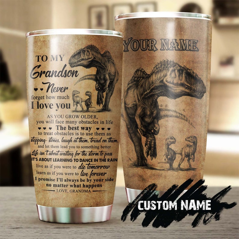 Dinosaurs I’Ll Be By Your Side No Matter What Happen Personalized Tumbler-Grandson Tumbler-Birthday Christmas Gift For Grandson From Grandma