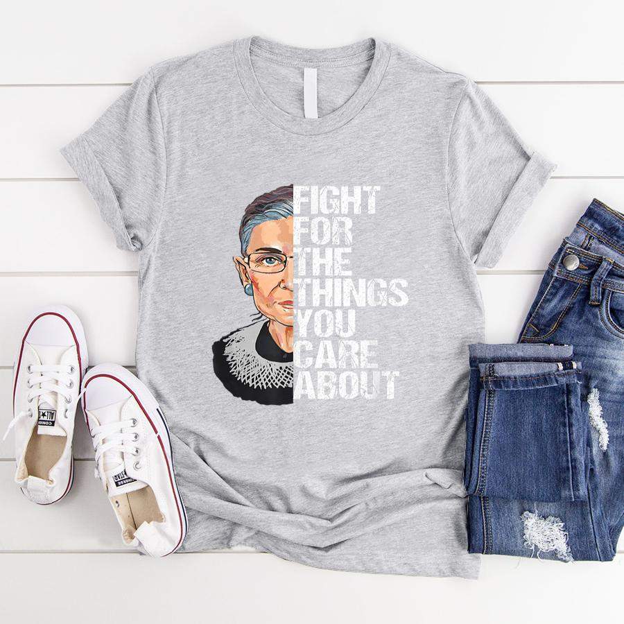 Ruth Bader Ginsburg Fight For The Things You Care About  T-Shirt