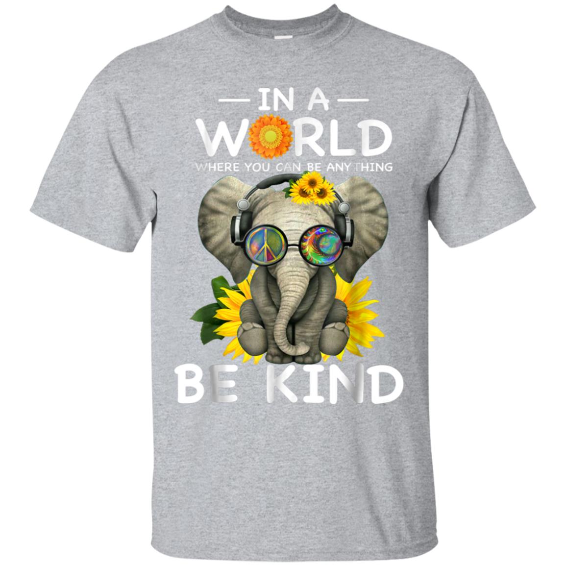 In a World where you can be anything BE KIND elephant Tshirt