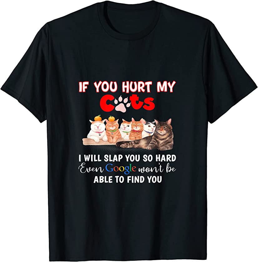 You Hurt My Cats Cute Kittens Lover Cat Mother Saying T-Shirt