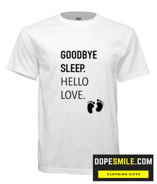 Goodbye Sleep T-shirt