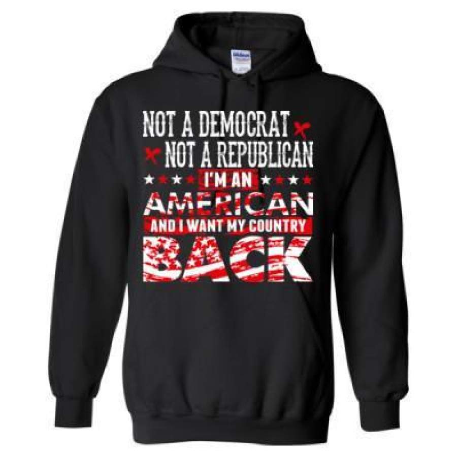 AGR Not A Democrat Not A Republican I Am An American And I Want My Country Back – Heavy Blend™ Hooded Sweatshirt