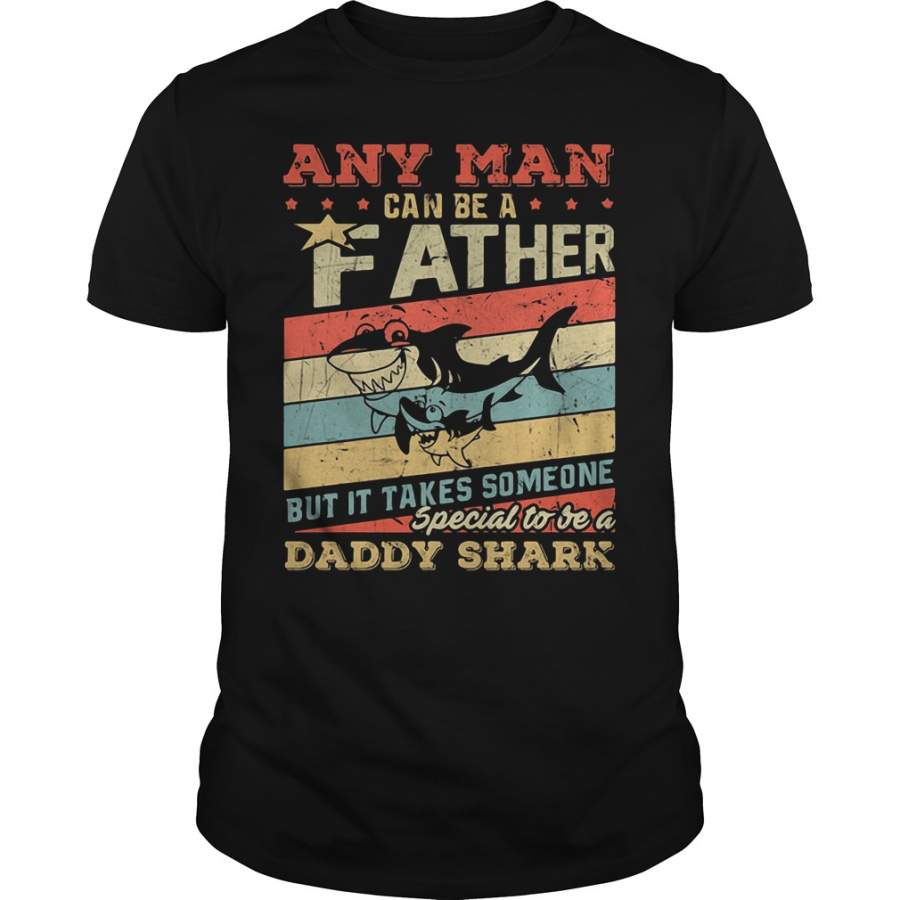 Any man can be a father Daddy Shark T-Shirt