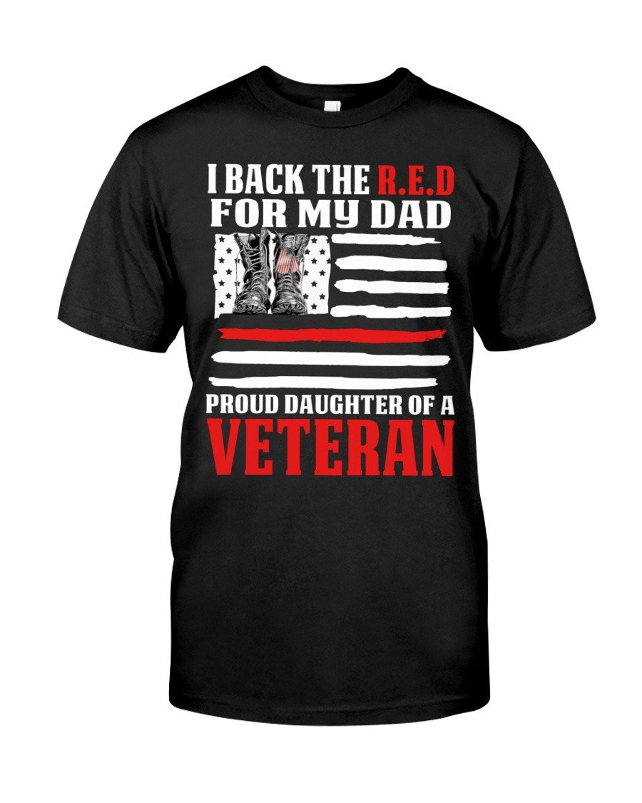 Veteran Shirt, Father’S Day Gift, I Back The R.E.D For My Dad Proud Daughter Of A Veteran T-Shirt