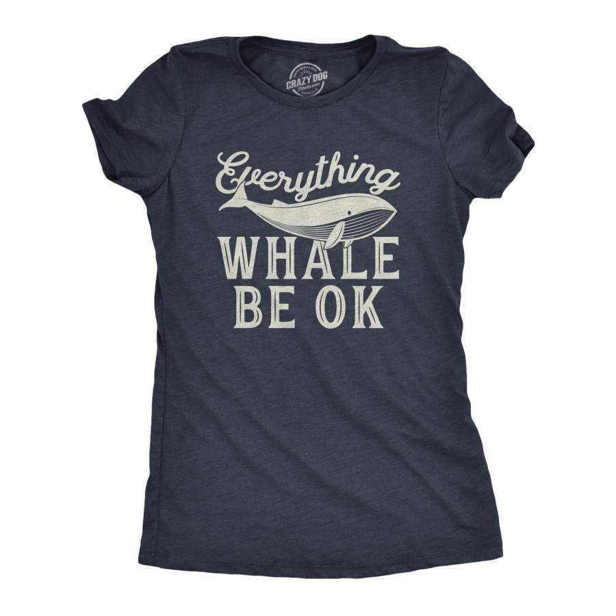 Everything Whale Be Okay Women’s Tshirt