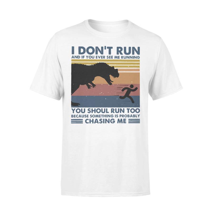 I Don’t Run And If You Ever See Me Running You Should Run Too Fitness Vintage T-shirt