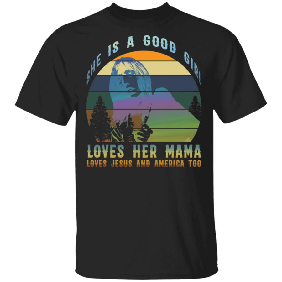 She’s A Good Girl Loves Her Mama Jesus & America Too Shirt